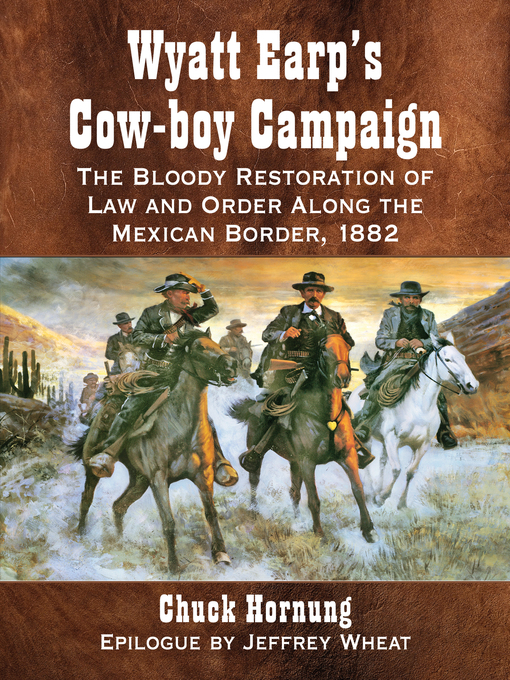 Title details for Wyatt Earp's Cow-boy Campaign by Chuck Hornung - Available